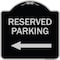 Signmission Reserved Parking Left Arrow Heavy-Gauge Aluminum Architectural Sign, 18" x 18", BS-1818-23157 A-DES-BS-1818-23157 - alternate 1